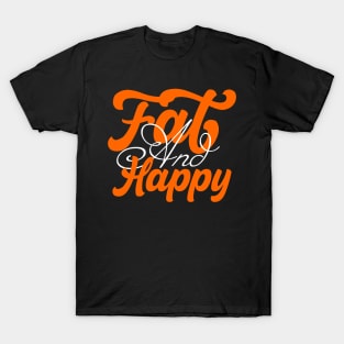 Fat And Happy T-Shirt